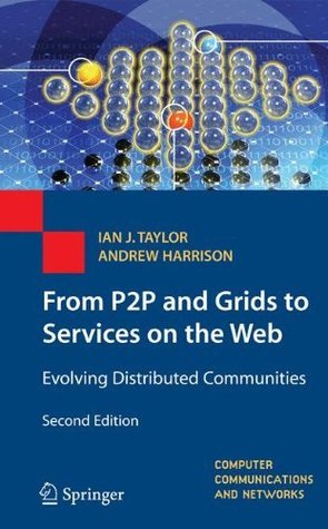 Download From P2P and Grids to Services on the Web: Evolving Distributed Communities (Computer Communications and Networks) - Ian J. Taylor file in ePub
