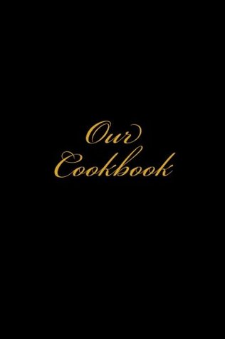 Read Online Our Cookbook: Make Your Own Cookbook Together (A Couples Blank Journal) -  | PDF