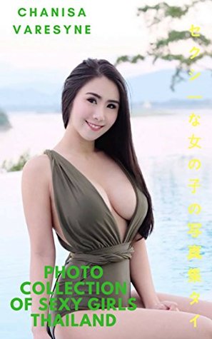Read Online Photo collection of sexy girls Thailand - Chanisa Varesyne - Chanisa Varesyne file in ePub