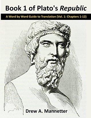 Download Book 1 of Plato's Republic: A Word by Word Guide to Translation (Vol. 1: Chapters 1-12) - Drew A Mannetter | ePub