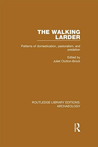 Full Download The Walking Larder: Patterns of Domestication, Pastoralism, and Predation: Volume 53 (Routledge Library Editions: Archaeology) - Juliet Clutton-Brock file in ePub