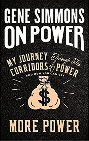 Read Online On Power: My Journey Through the Corridors of Power and How You Can Get More Power AUTOGRAPHED by Gene Simmons (SIGNED EDITION) Available 11/14/17 Limited Quantity - Gene Simmons file in PDF