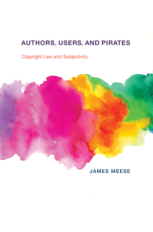 Read Authors, Users, and Pirates: Copyright Law and Subjectivity - James Meese file in PDF