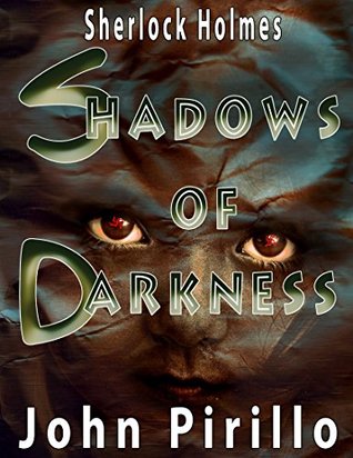 Read Sherlock Holmes Shadows of Darkness (Sons of Darkness Book 4) - John Pirillo file in PDF