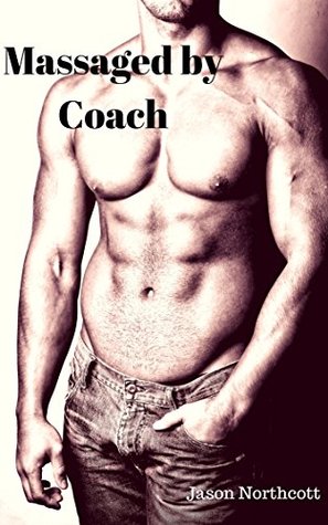 Read Massaged by Coach (University Adventures Book 1) - Jason Northcott file in PDF