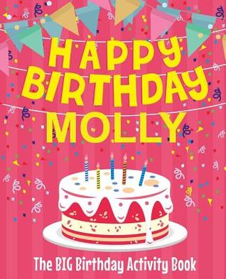 Read Online Happy Birthday Molly - The Big Birthday Activity Book: (personalized Children's Activity Book) - Birthdaydr file in PDF