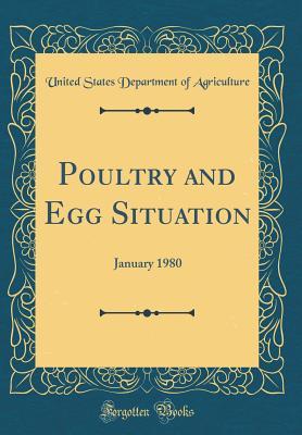 Download Poultry and Egg Situation: January 1980 (Classic Reprint) - U.S. Department of Agriculture | PDF