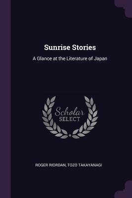 Download Sunrise Stories: A Glance at the Literature of Japan - Roger Riordan file in PDF