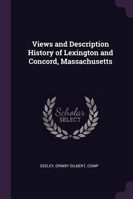 Download Views and Description History of Lexington and Concord, Massachusetts - Ormby Gilbert Seeley | PDF