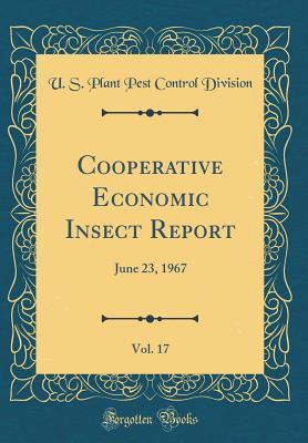 Full Download Cooperative Economic Insect Report, Vol. 17: June 23, 1967 (Classic Reprint) - U S Plant Pest Control Division file in PDF