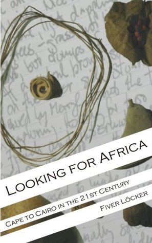 Read Looking for Africa: Cape to Cairo in the 21st Century - Fiver Löcker file in PDF