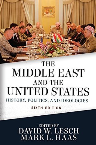 Read Online The Middle East and the United States: History, Politics, and Ideologies - David W. Lesch | ePub