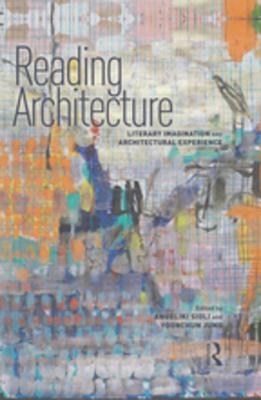 Read Reading Architecture: Literary Imagination and Architectural Experience - Angeliki Sioli file in ePub