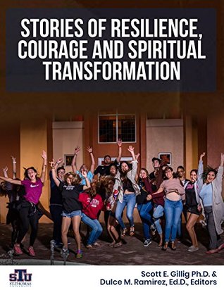 Read Online Stories of Resilience, Courage and Spiritual Transformation - Dr. Scott Gillig file in ePub