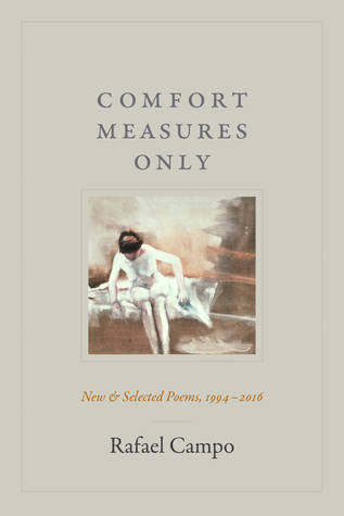Read Comfort Measures Only: New and Selected Poems, 1994–2016 - Rafael Campo | PDF