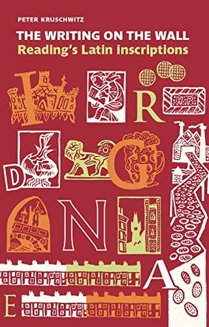 Read Writing on the Wall: READING'S LATIN: Decoding Reading's Latin Inscriptions - Peter Kruschwitz file in PDF