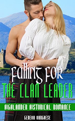 Read Online Falling for the Clan Leader: Highlander Historical Romance - Geneva Varghese file in PDF