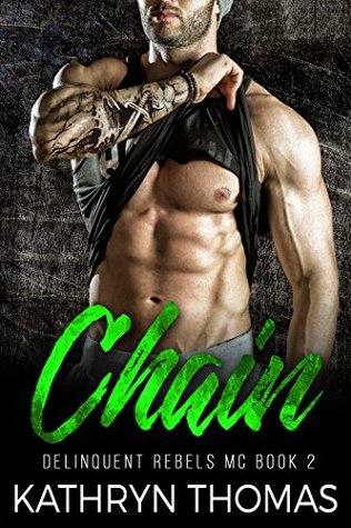 Full Download Chain: A Bad Boy Motorcycle Club Romance (Delinquent Rebels MC Book 2) - Kathryn Thomas file in ePub