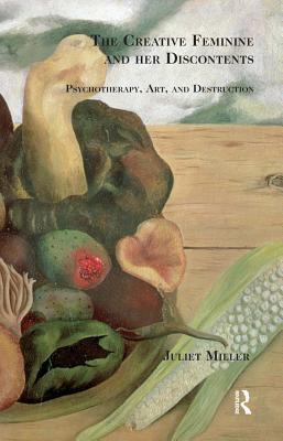 Download The Creative Feminine and Her Discontents: Psychotherapy, Art and Destruction - Juliet Miller file in ePub