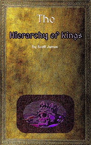 Full Download The Hierarchy of Kings: Or, the Didactic Explications of Lady Lurun (The Acquainted Book 1) - Scott James | PDF