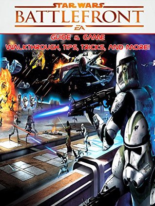 Read Online Star Wars Battlefront 2 Guide & Game Walkthrough, Tips, Tricks and More - Marc Le | PDF