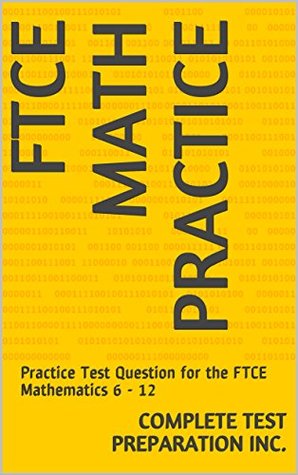 Download FTCE Math Practice : Practice Test Question for the FTCE Mathematics 6 - 12 - Complete Test Preparation Inc. | PDF
