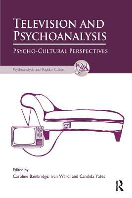 Read Online Television and Psychoanalysis: Psycho-Cultural Perspectives - Caroline Bainbridge | ePub