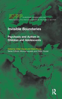 Download Invisible Boundaries: Psychosis and Autism in Children and Adolescents - Didier Houzel file in PDF