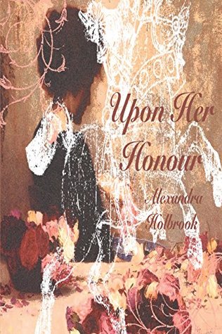 Download Upon Her Honour.: The Donovan Chronicals: Book Ii - Alexandra Holbrook file in PDF