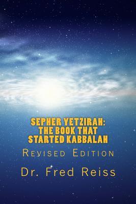 Read Online Sepher Yetzirah: The Book That Started Kabbalah - Dr Fred Reiss file in ePub