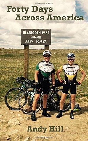 Read Online Forty Days Across America: Andy and Tim's epic, 100-mile-a-day bike ride, from Seattle to Boston - Andy Hill | ePub