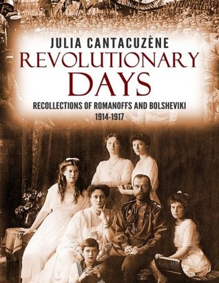 Full Download Revolutionary Days: Recollections of Romanoffs and Bolsheviki 1914-1917 - Julia Dent Grant Cantacuzène Spéransky | PDF