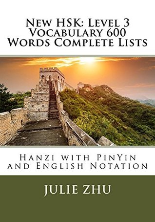 Full Download New HSK: Level 3 Vocabulary 600 Words Complete Lists: Hanzi with PinYin and English Notation (HSK Vocabulary and Word Lists Book 7) - Julie Zhu file in ePub
