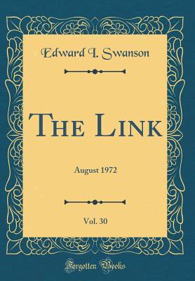 Read Online The Link, Vol. 30: August 1972 (Classic Reprint) - Edward I. Swanson file in PDF