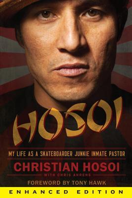 Full Download Hosoi (Enhanced Edition): My Life as a Skateboarder Junkie Inmate Pastor - Christian Hosoi file in PDF