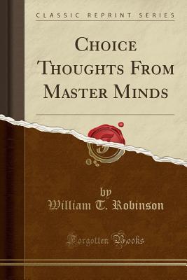 Read Choice Thoughts from Master Minds (Classic Reprint) - William T Robinson | PDF