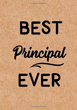 Read Best Principal Ever: Inspirational Notebook or Journal, Thank You Gift for School Principal or End of School Year Appreciation gift ideas -  file in PDF