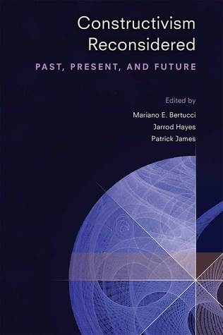 Download Constructivism Reconsidered: Past, Present, and Future - Patrick James | PDF