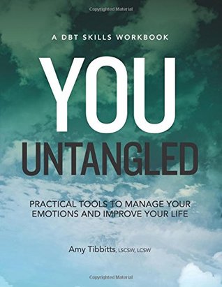 Full Download You Untangled: Practical Tools to Manage Your Emotions and Improve Your Life - Amy Tibbits | PDF