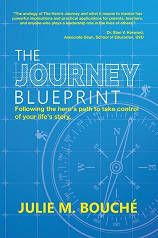 Download The Journey Blueprint: Following the Hero’s Path to Take Control of Your Life Story - Julie Bouche | ePub