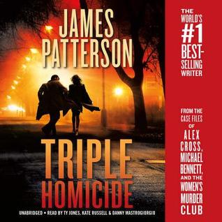 Download Triple Homicide: From the Case Files of Alex Cross, Michael Bennett, and the Women's Murder Club - James Patterson file in PDF