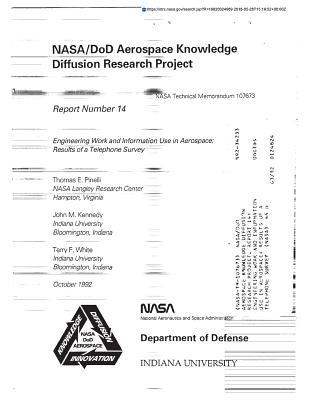 Full Download Nasa/Dod Aerospace Knowledge Diffusion Research Project. Report 14: Engineering Work and Information Use in Aerospace: Results of a Telephone Survey - National Aeronautics and Space Administration | ePub