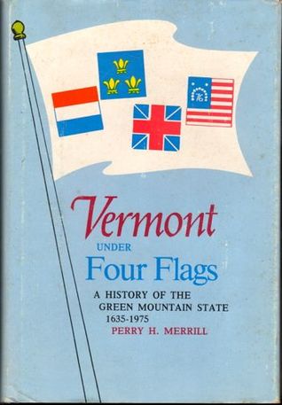 Download Vermont Under Four Flags: A History of the Green Mountain State - Perry H. Merrill file in PDF