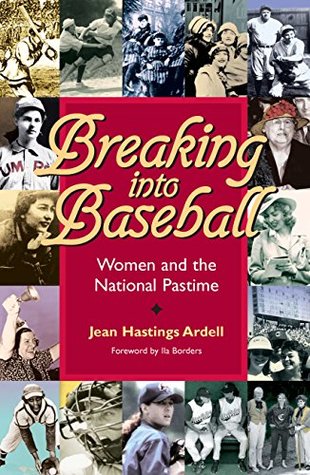 Full Download Breaking into Baseball: Women and the National Pastime (Writing Baseball) - Jean Hastings Ardell file in PDF