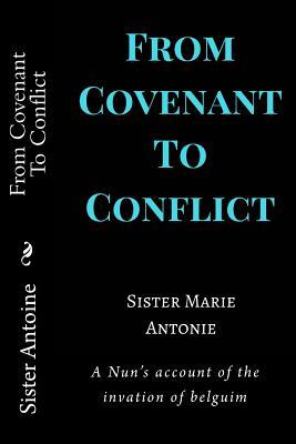 Read Online From Covenant to Conflict: A Nun's Account of the Invation of Belguim - Sister Marie Antoine file in ePub