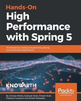 Read Online Hands-On High Performance with Spring 5: Techniques for scaling and optimizing Spring and Spring Boot applications - Chintan Mehta file in PDF