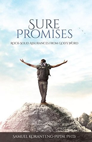 Read Online Sure Promises: Rock-solid assurances from God's word - Samuel Koranteng-Pipim PhD | ePub