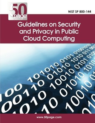 Read Online NIST SP 800-144 Guidelines on Security and Privacy in Public Cloud Computing - NIST | ePub
