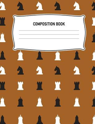 Download Composition Book: Notebook College Ruled Brown Chess Pieces Diary Practice Journal Organizer: Adults Kids Youth: University, High School, Kindergarten, Elementary School Note Book for Math English Art Science: 7.44 X 9.69 Lined Paper 100 Pages - Aguilar Publications file in PDF