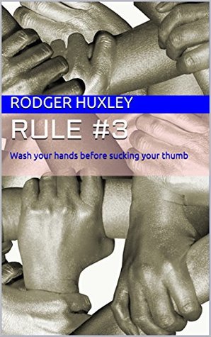 Read Rule #3: Wash your hands before sucking your thumb (Daddy and his Princess Book 4) - Rodger Huxley file in PDF